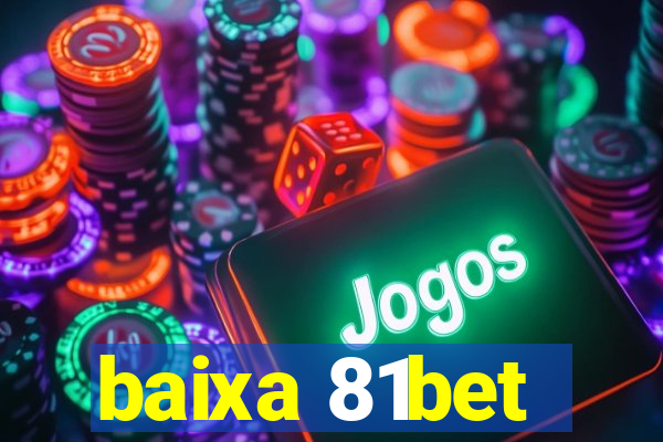 baixa 81bet